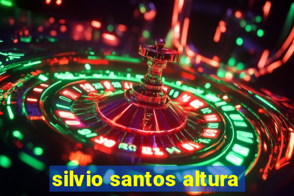 silvio santos altura